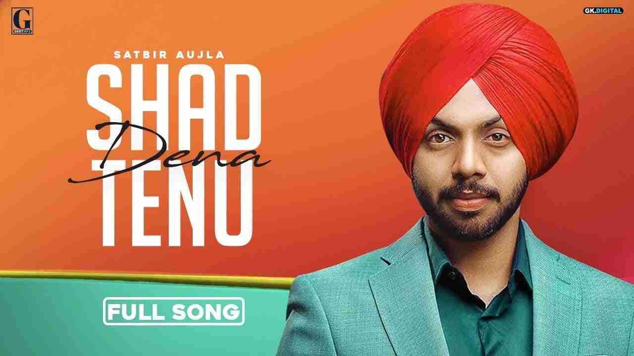 Shad Dena Tenu Lyrics in Hindi & English | Satbir Aujla