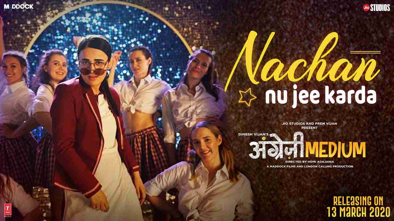 Nachan Nu Jee Karda Lyrics in Hindi & English | Angrezi Medium | Irrfan, Radhika, Deepak, Kareena | Romy, Nikhita 