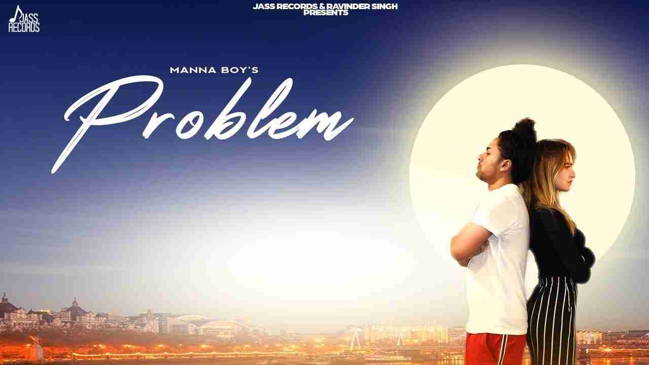 Problem Song Lyrics in Hindi & English - Manna Boy