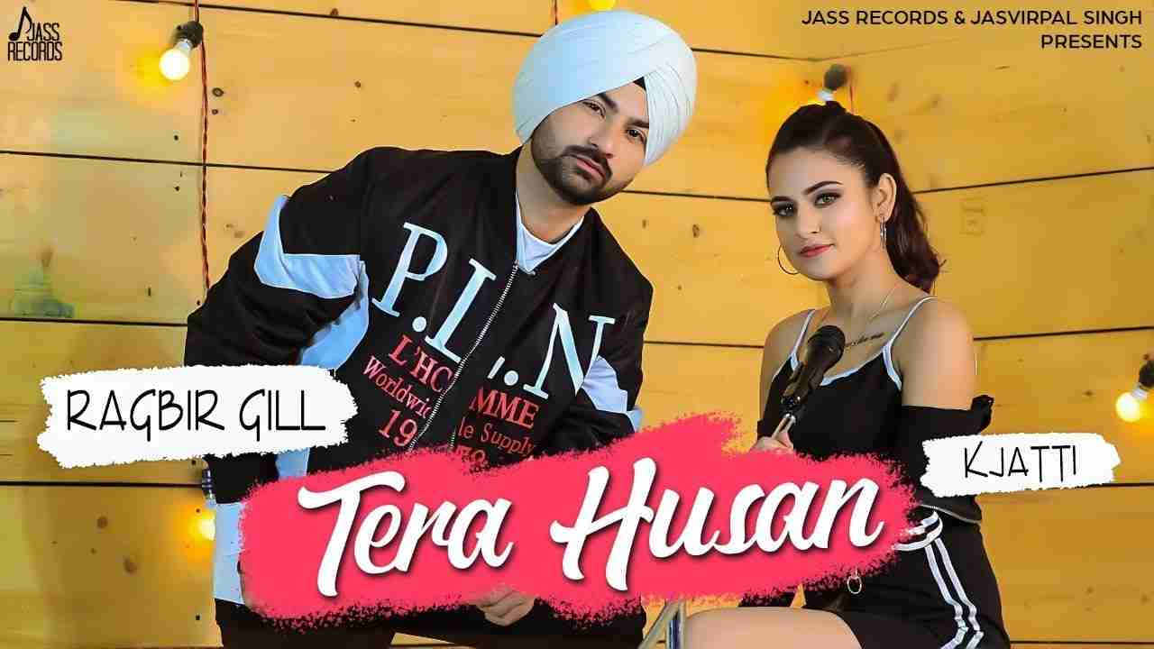 Tera Husan Lyrics in Hindi & English | Ragbir Gill | K Jatti