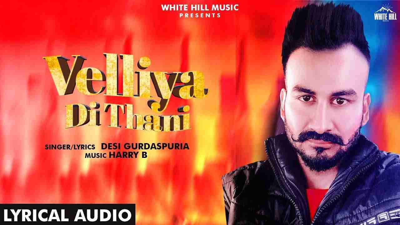 Velliya Di Thani Lyrics in Hindi & English | Desi Gurdaspuria