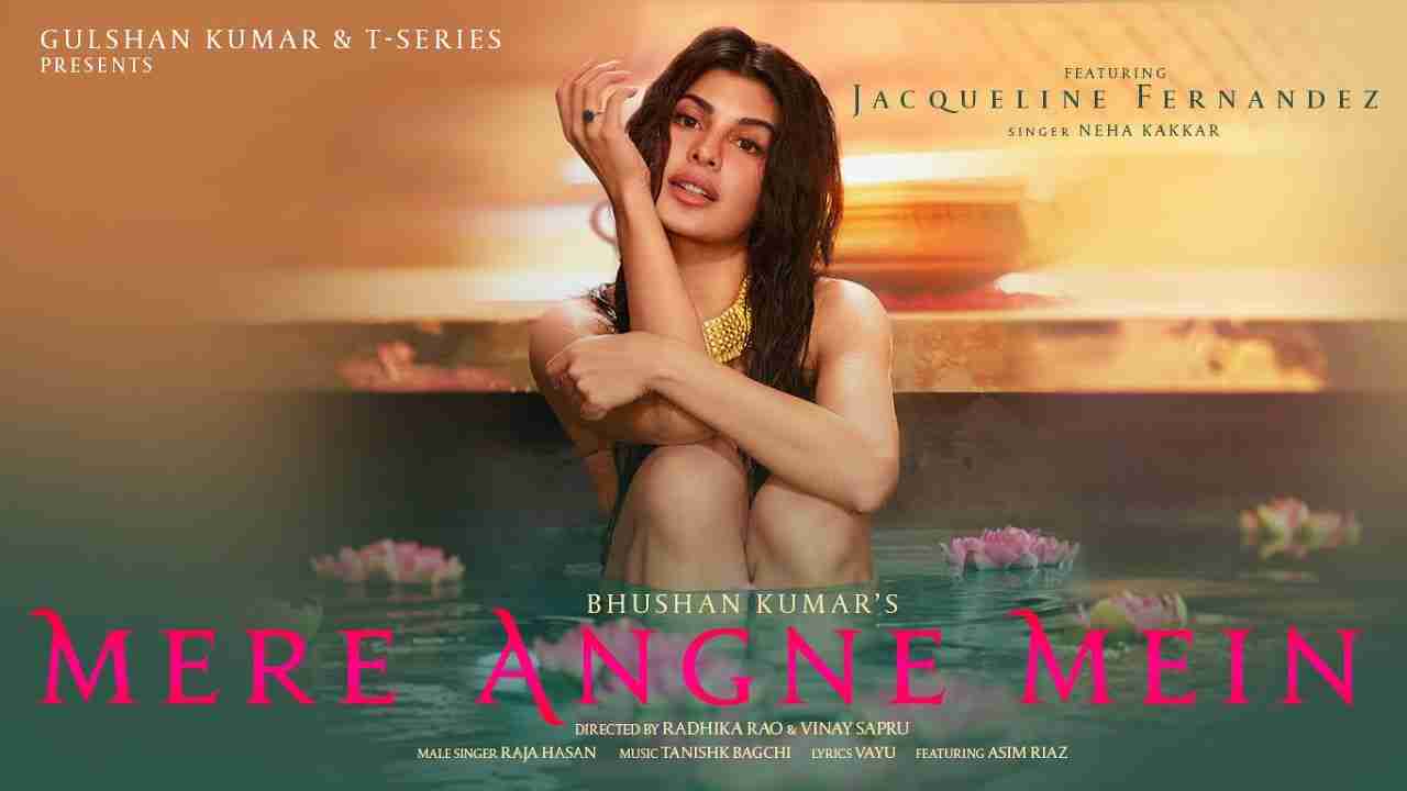 Mere Angne Mein Lyrics in Hindi & English | Jacqueline F | Asim Riaz | Neha K | Raja H