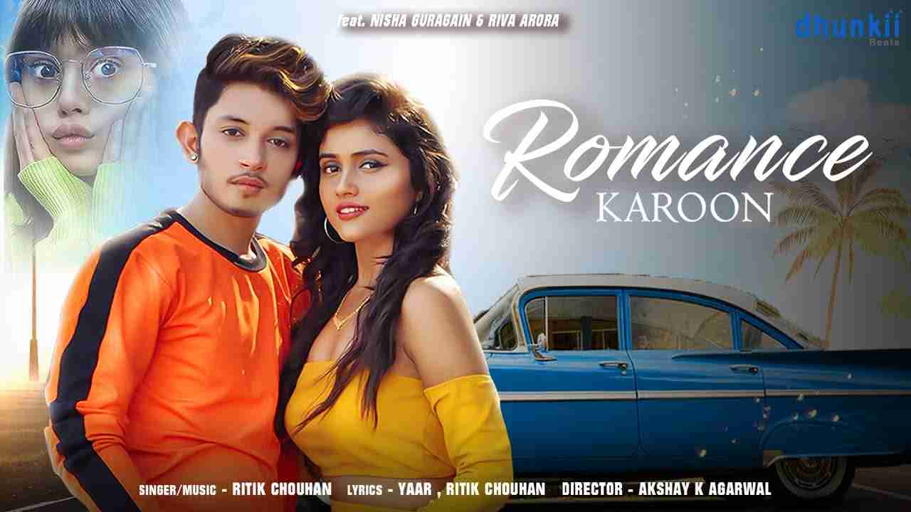Romance Karoon Lyrics in Hindi & English | Ritik Chouhan | Nisha Guragain | Riva Arora