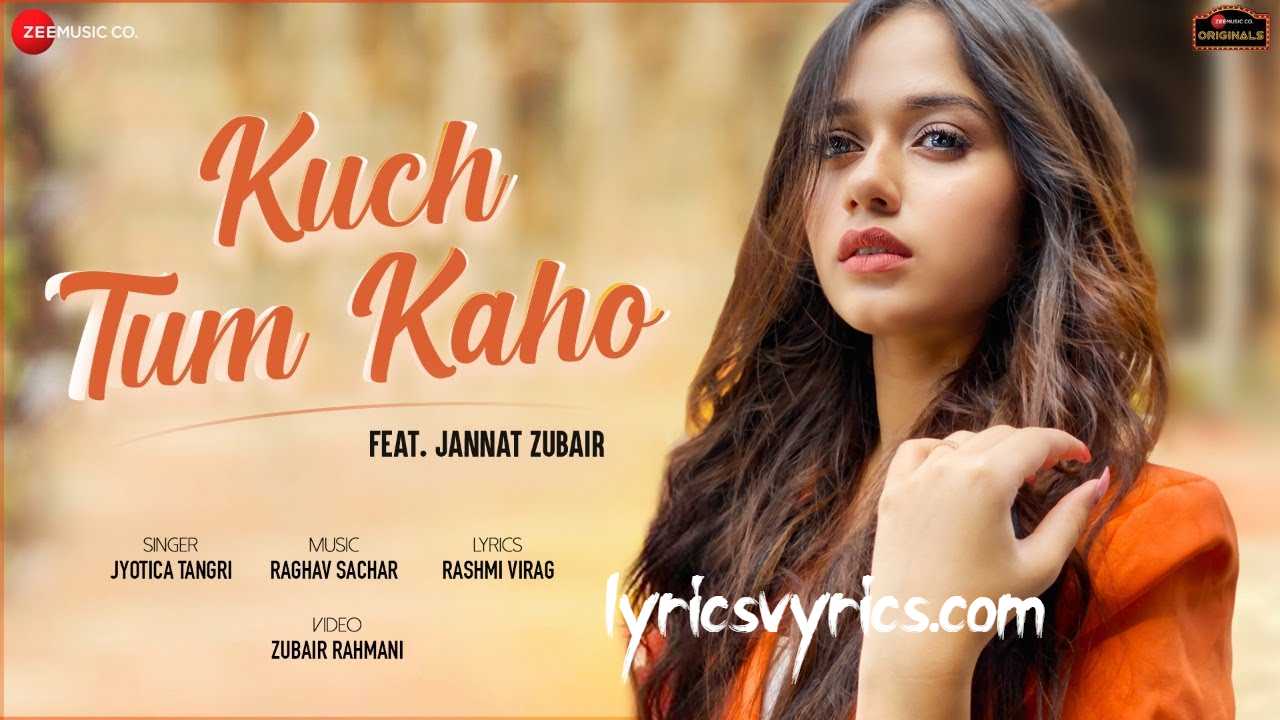Kuch Tum Kaho Lyrics | Jannat Zubair | Jyotica Tangri | Raghav Sachar | Rashmi Virag
