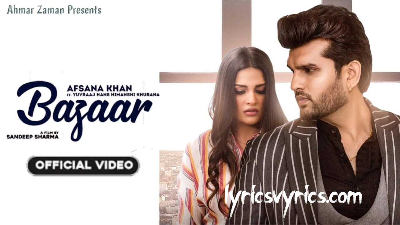 Bazaar Lyrics in Hindi & English | AFSANA KHAN | Yuvraj H | Himanshi k