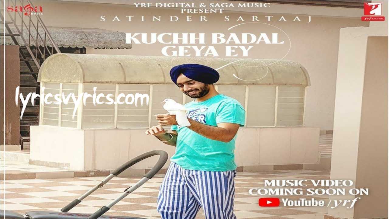 Kuchh Badal Geya Ey Lyrics in Hindi & English | Satinder Sartaj