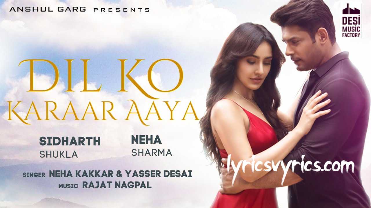 Dil Ko Karaar Aaya Song Lyrics | Sidharth S and Neha S | Neha K and Yasser D