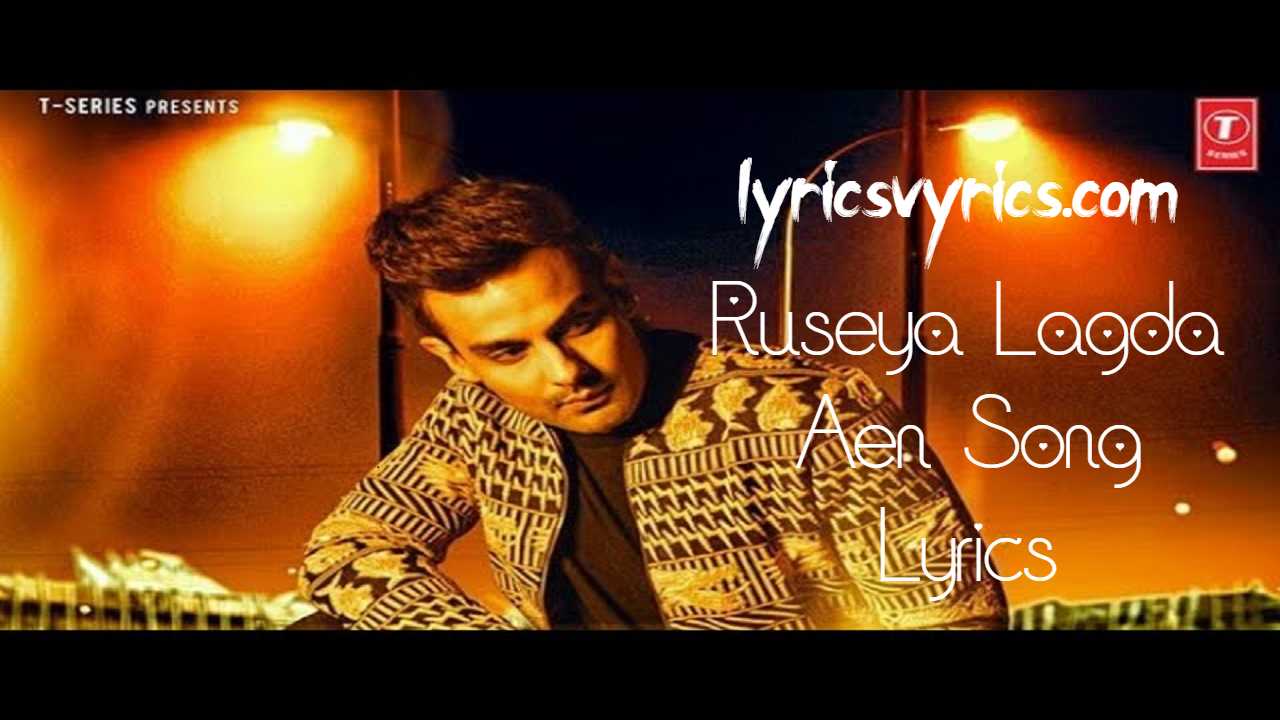 Ruseya Lagda Aen Song Lyrics | Rahul Lakhanpal