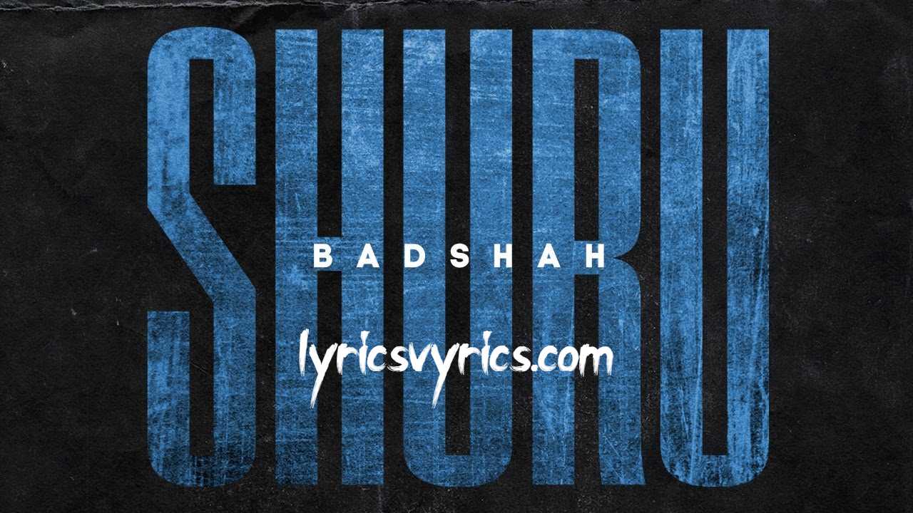SHURU Song Lyrics BADSHAH