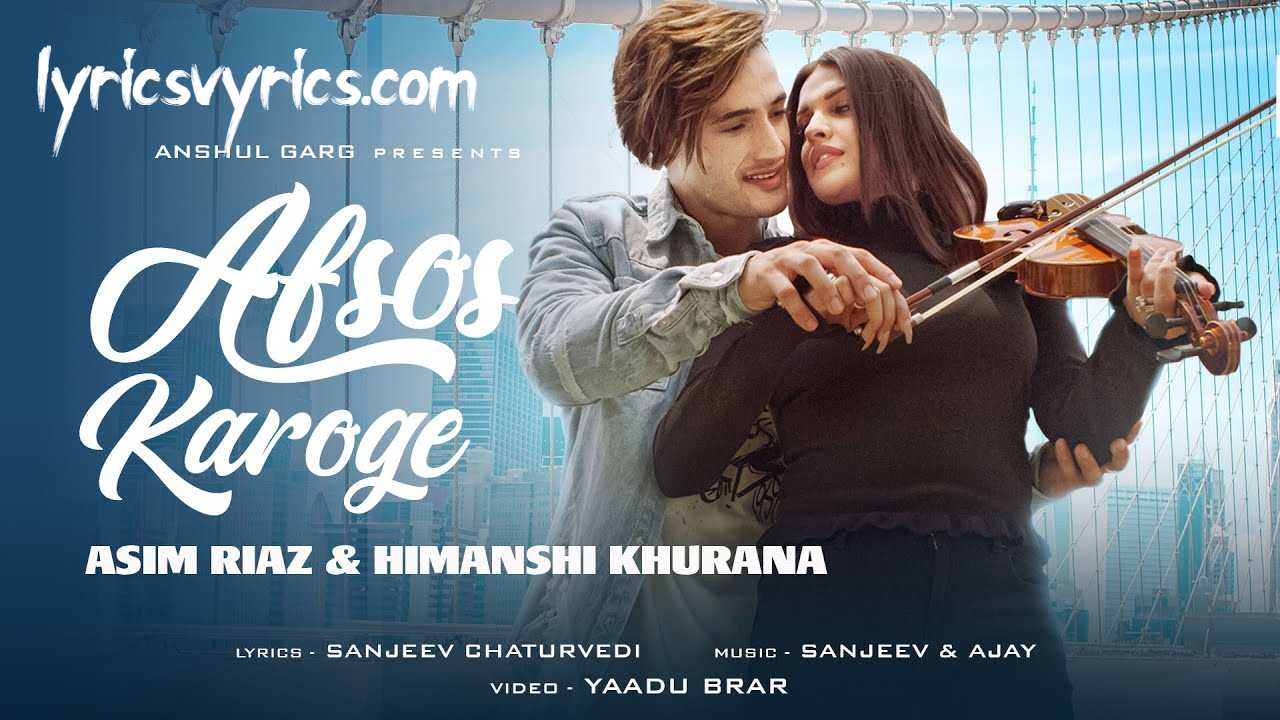 AFSOS KAROGE Song Lyrics | Asim Riaz & Himanshi Khurana | Stebin Ben