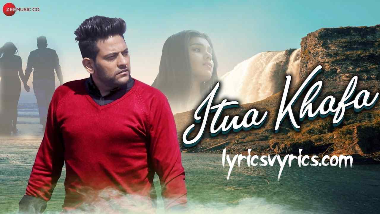 ITNA KHAFA Song Lyrics | Shaan Khanna & Diyara | Vishal and Akash
