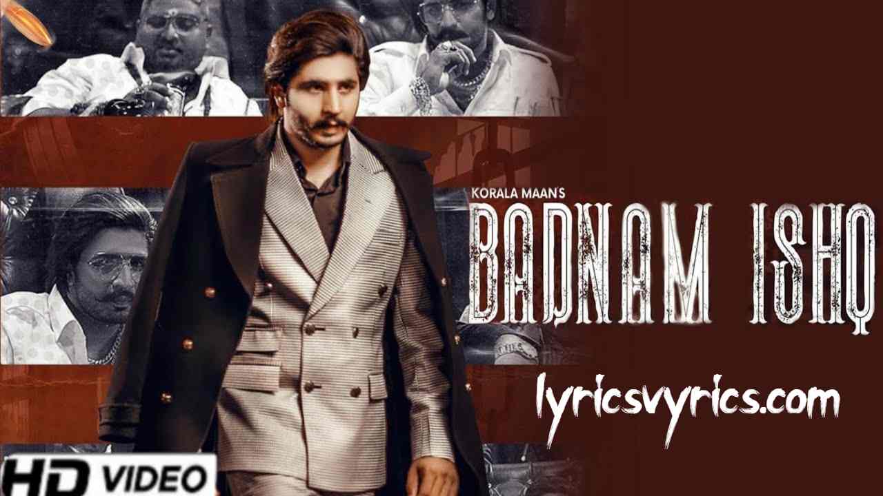 Korala Maan New Song BADNAM ISHQ Lyrics | Lyricsvyrics