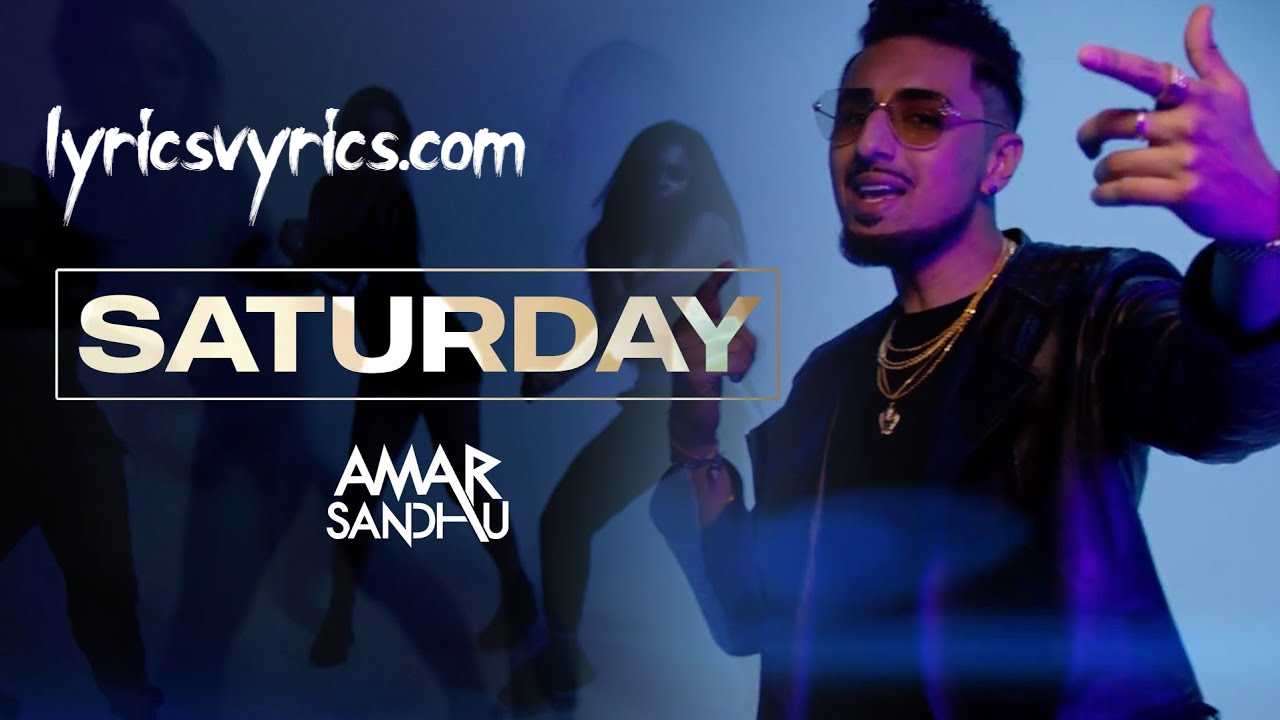 Saturday Song Lyrics Amar Sandhu
