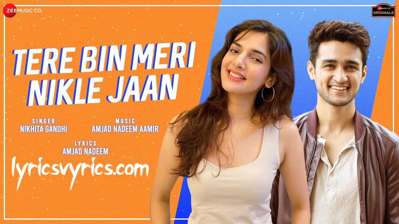 Tere Bin Meri Nikle Jaan Song Lyrics | Natasha,Ashish| Nikhita Gandhi