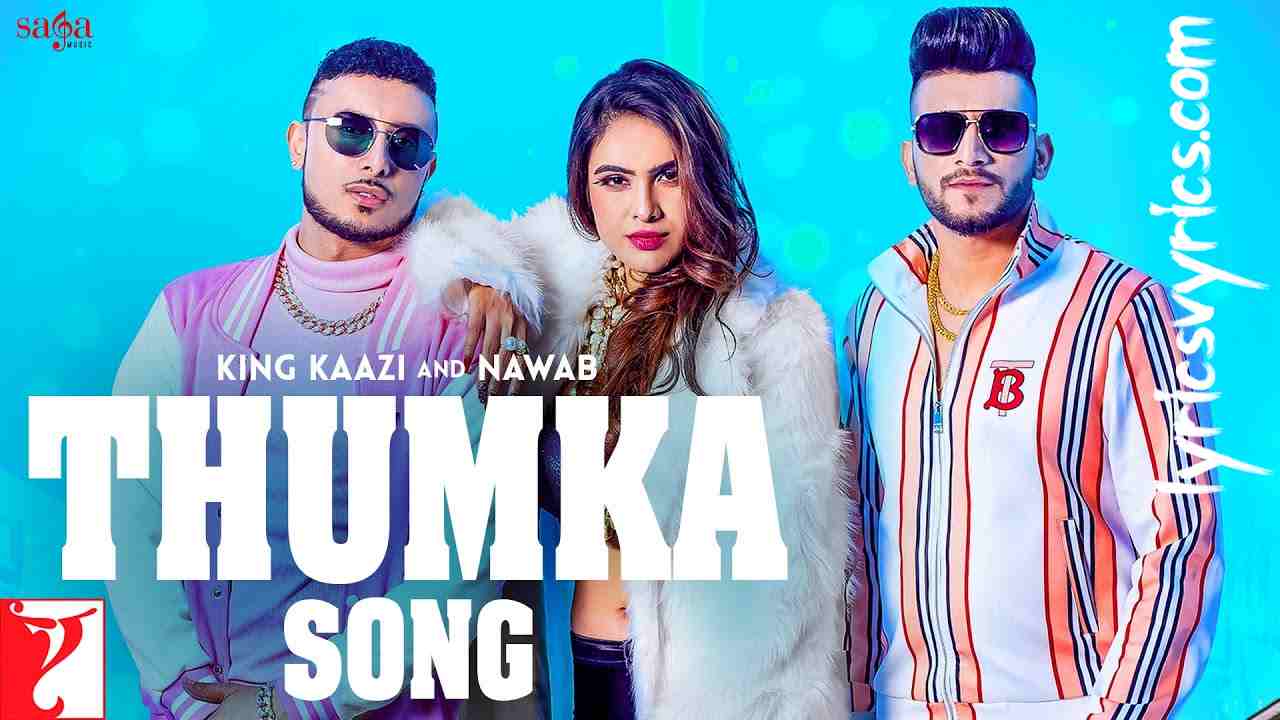 Thumka Song Lyrics King Kaazi & Nawab | Neha Malik