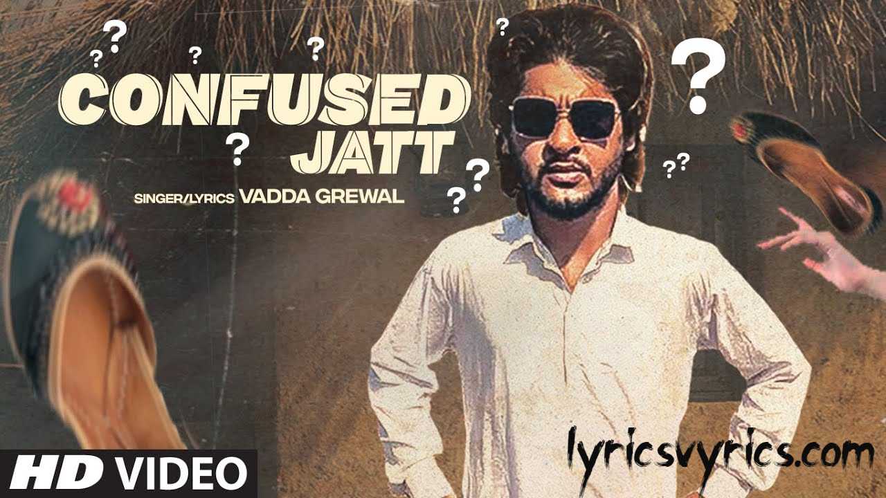 Confused Jatt Lyrics Vadda Grewal