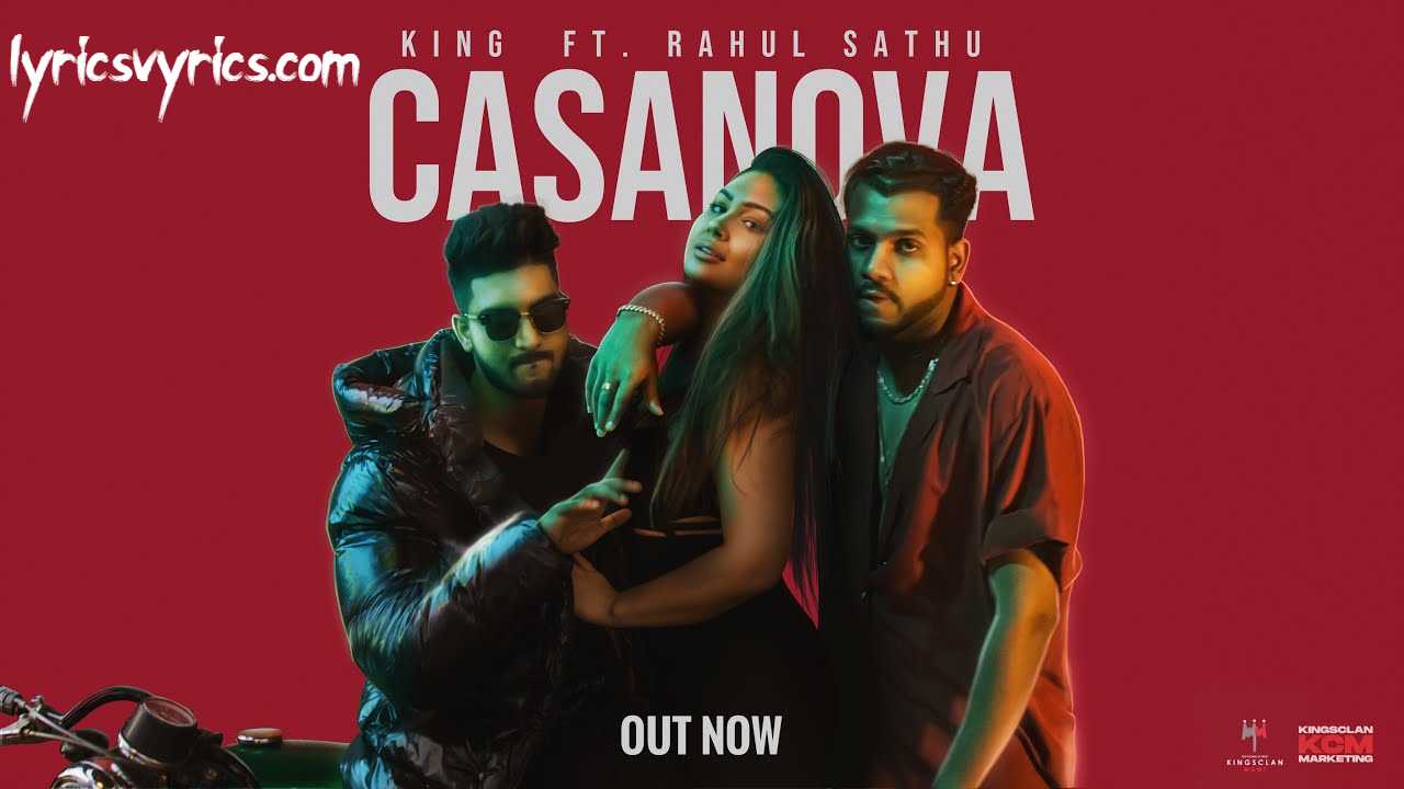 Casanova Lyrics King ft. Rahul Sathu