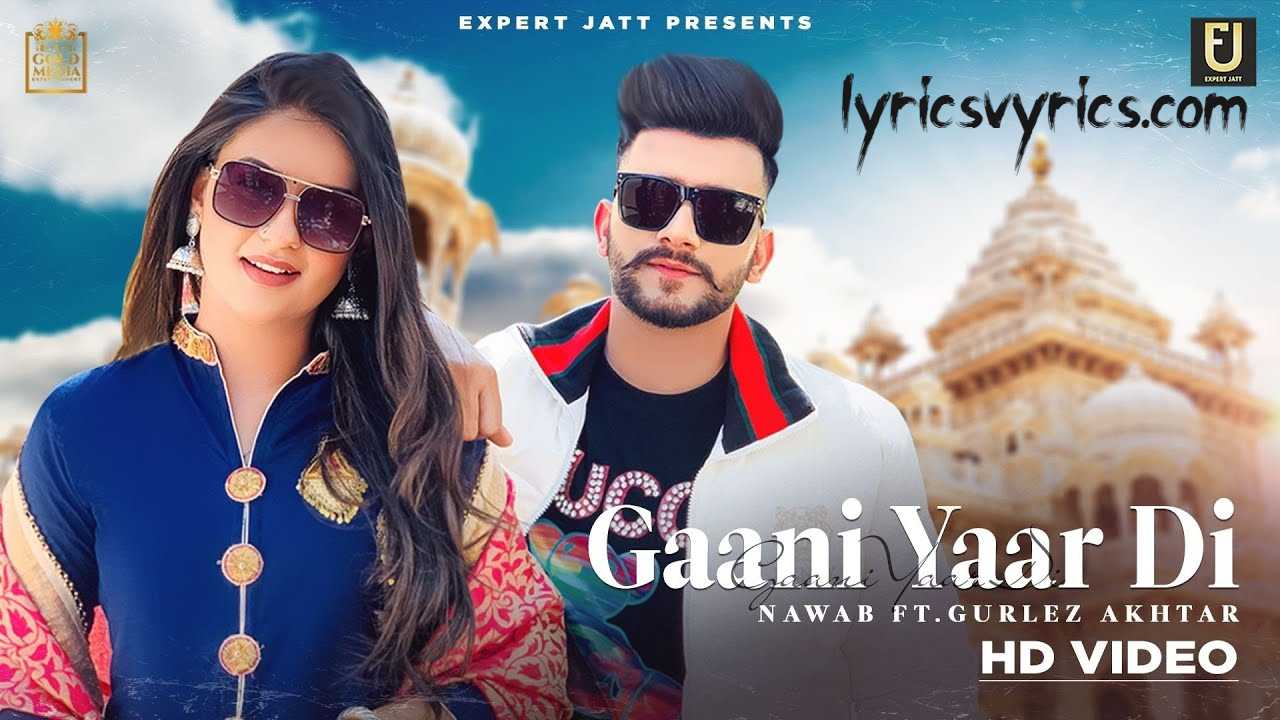 Gaani Yaar Di Lyrics Nawab ft. Gurlez Akhtar