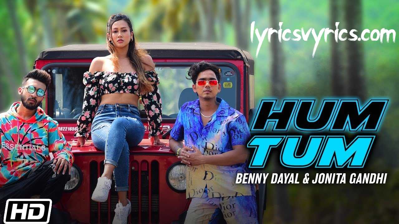 Hum Tum Lyrics Benny Dayal, Jonita Gandhi & Yaara