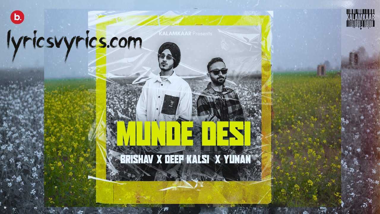 MUNDE DESI Lyrics BRISHAV ft. DEEP KALSI & YUNAN