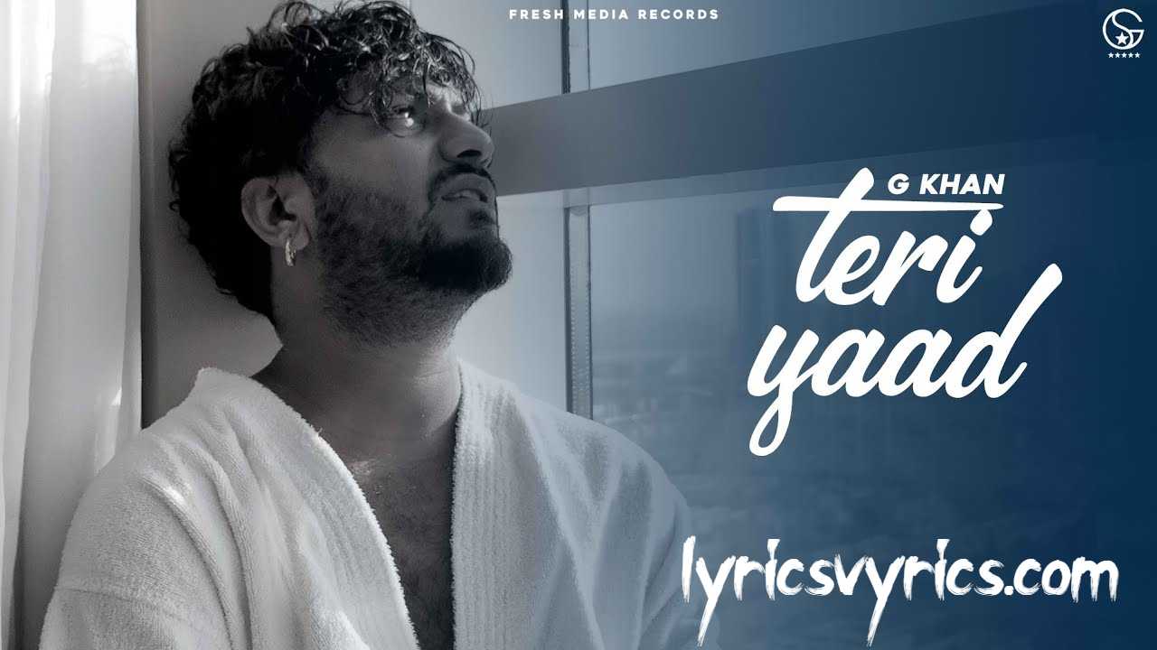 Teri Yaad Lyrics G Khan & prodGK