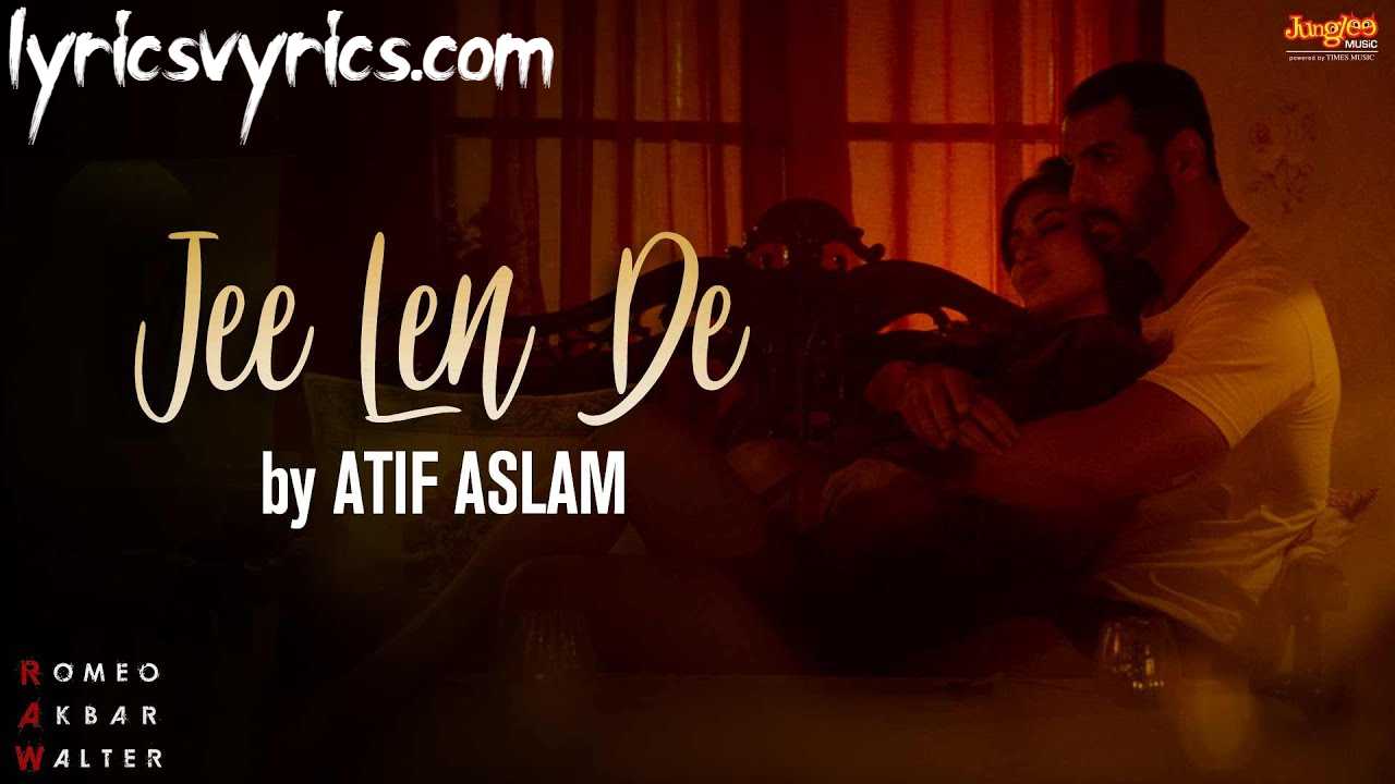 Jee Len De Lyrics Atif Aslam