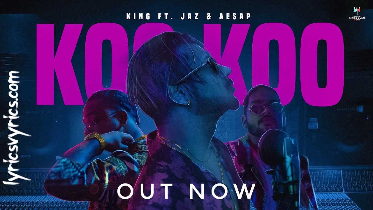 Koo Koo Lyrics King ft. Jaz & Aesap