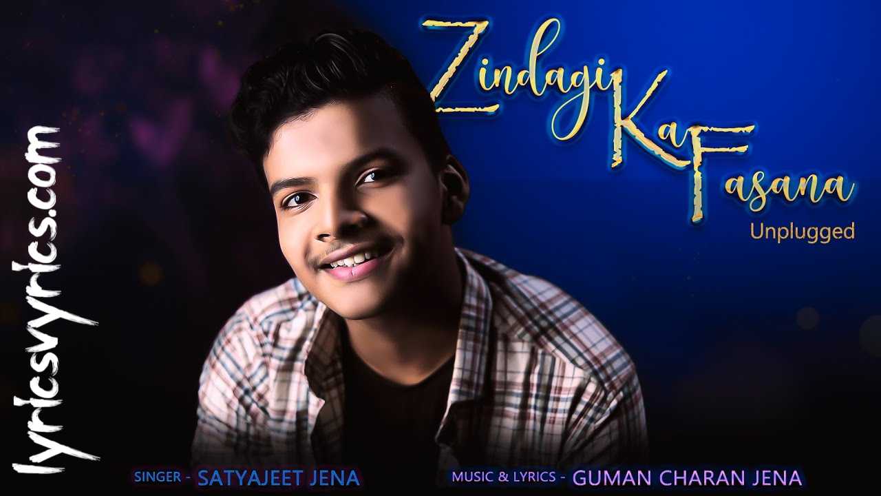 Zindagi Ka Fasana Lyrics Satyajeet Jena