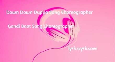 Down Down Duppa Song Choreographer | Gandi Baat Song Choreographer