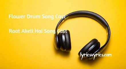 Flower Drum Song Cast | Raat Akeli Hai Song Cast