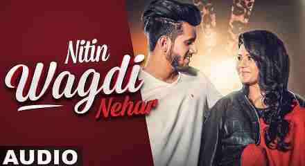 Wagdi Nehar Lyrics Hindi & English | Nitin Feat Akansha Sareen | Daoud | Yogi