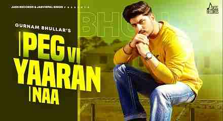 Peg Vi Yaaran Naa Lyrics in Hindi & English Gurnam Bhullar Laddi Gill