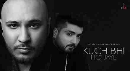 Kuch Bhi Ho Jaye Lyrics in Hindi & English | Bpraak | Jaani | Arvinder Khaira