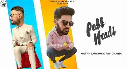 Pabb Hauli Lyrics in Hindi & English | Garry Sandhu | Pav Dharia | New song