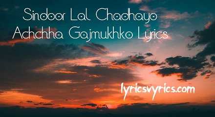 Sindoor Lal Chadhayo Achchha Gajmukhko Lyrics