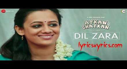 Atkan Chatkan Movie Song DIL ZARA Lyrics | Hariharan, Runaa Shivamani