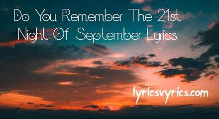 Do You Remember The 21st Night Of September Lyrics