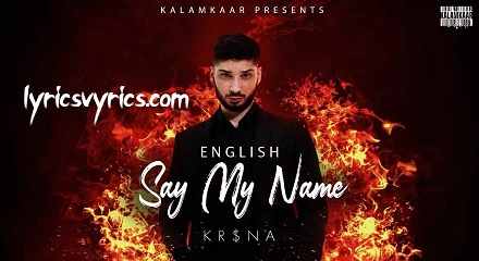 KR$NA New Song SAY MY NAME Lyrics | ENGLISH VERSION