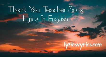 Thank You Teacher Song Lyrics In English