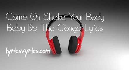 Come On Shake Your Body Baby Do The Conga Lyrics | Lyricsvyrics