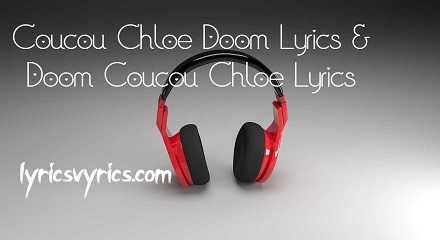 Coucou Chloe Doom Lyrics | Doom Coucou Chloe Lyrics