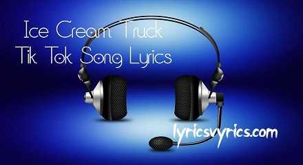 Ice Cream Truck Tik Tok Song Lyrics | Lyricsvyrics