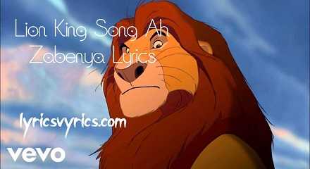 Lion King Song Ah Zabenya Lyrics | Lyricsvyrics