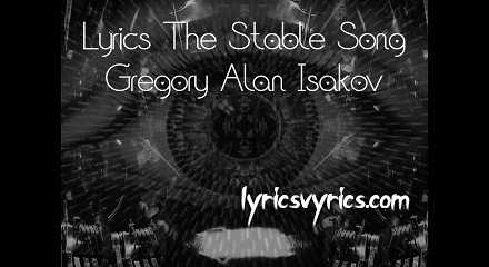 Lyrics The Stable Song Gregory Alan Isakov | Lyricsvyrics