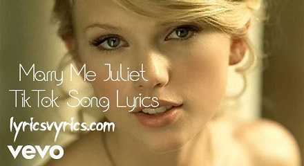 Marry Me Juliet TikTok Song Lyrics Lyricsvyrics