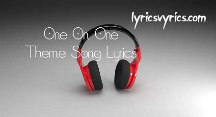 One On One Theme Song Lyrics | Lyricsvyrics