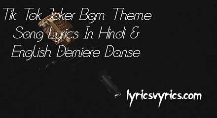 Tik Tok Joker Bgm Theme Song Lyrics In Hindi & English Derniere Danse