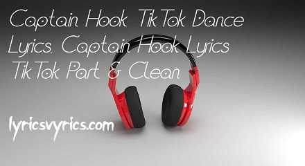 Captain Hook TikTok Dance Lyrics | Captain Hook Lyrics TikTok Part & Clean