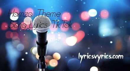Hamza Theme Song Lyrics TikTok | Lyricsvyrics