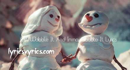 Girl Wobble It And Imma Gobble It Lyrics | Lyricsvyrics